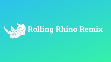 Introducing Rolling Rhino Remix