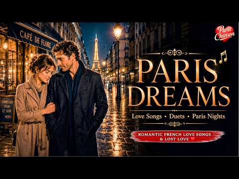 ❤️ Paris Dreams of Love | Romantic French Songs & Duets