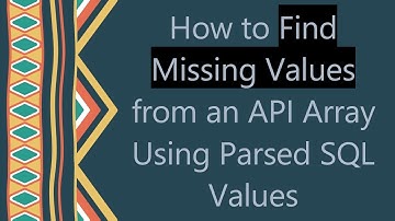 How to Find Missing Values from an API Array Using Parsed SQL Values