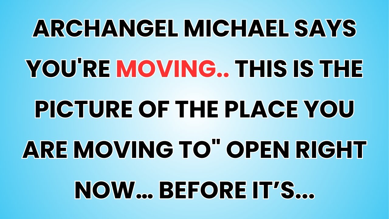 🧿 Archangel Michael Says YOU'RE MOVING.. THIS IS THE PICTURE OF THE PLACE YOU ARE MOVING TO...