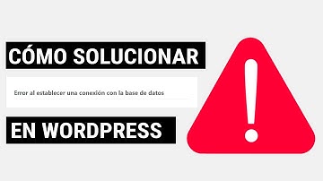 Cómo Solucionar Error de Conexión con Base de Datos (Wordpress)