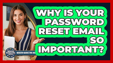 Why Is Your Password Reset Email So Important? - Modern Marketing Moves