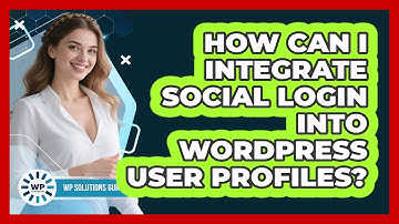 How Can I Integrate Social Login Into WordPress User Profiles? - WP Solutions Guru