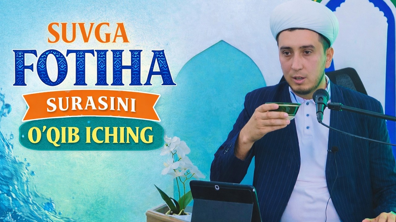 SUVGA FOTIHA SURASINI O'QIB ICHING