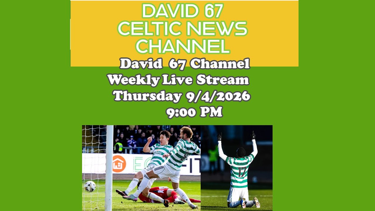 David 67 Channel CELTIC Live Stream Thursday 9/4/26 at 9PM: Eight Wins ...
