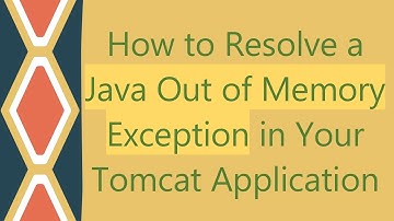 How to Resolve a Java Out of Memory Exception in Your Tomcat Application
