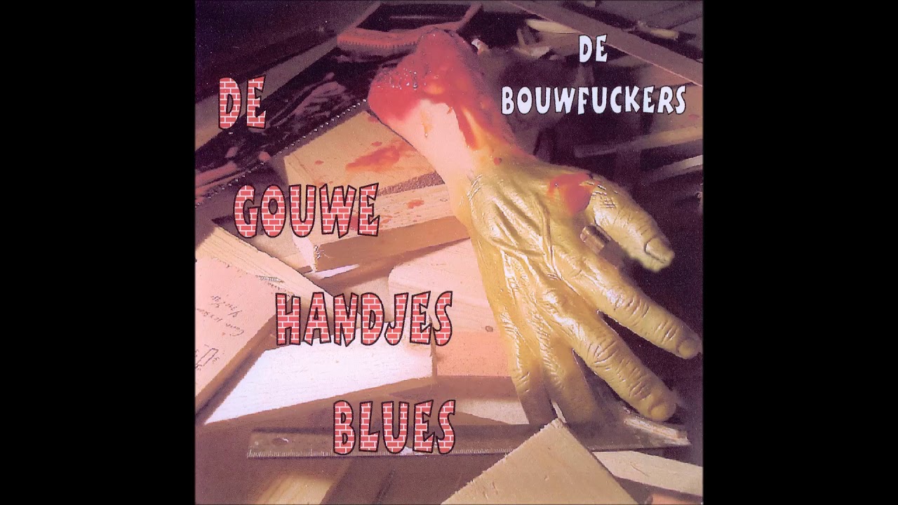 De Bouwfuckers -  De gouwe handjes blues