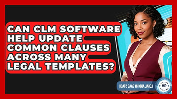 Can CLM Software Help Update Common Clauses Across Many Legal Templates? - Legal And HR SaaS Stack