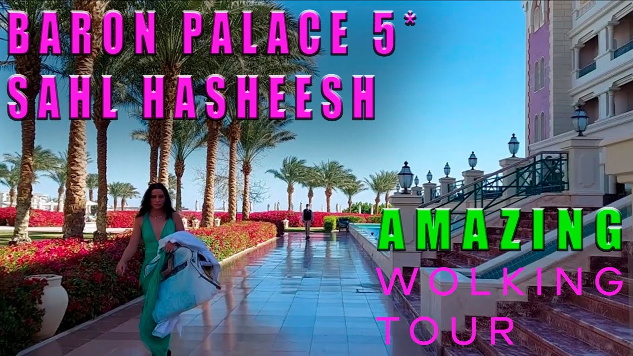 BARON PALACE SAHL HASHEESH 5* Walking Tour