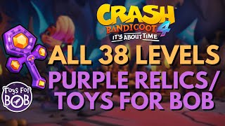 All 38 Levels with the Purple Relic, Toys for Bob, Developer Times beaten! Crash Bandicoot 4