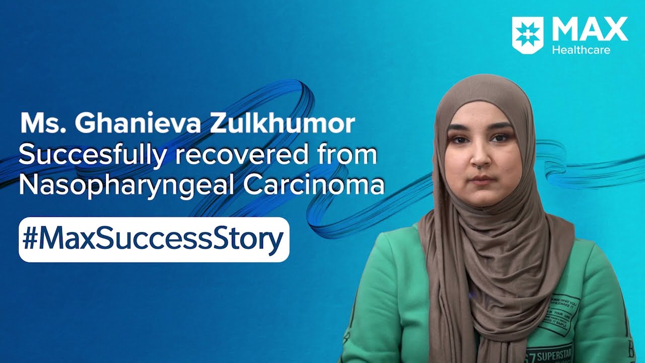 Systemic Chemotherapy for Nasopharyngeal Carcinoma │Patient Success Story│Max Hospital, Patparganj