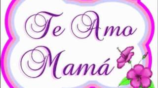Video thumbnail of "TE AMO MAMÁ"