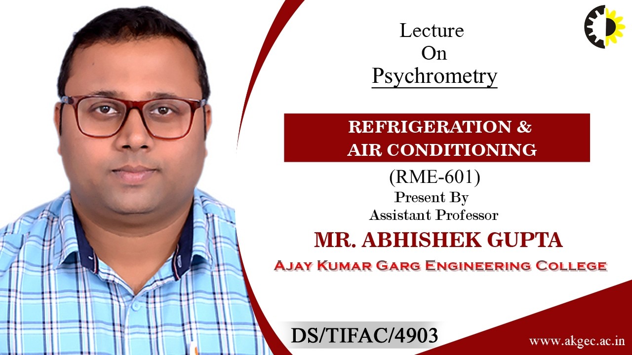 PSYCHROMETRY |REFRIGERATION & AIR CONDITIONING | LECTURE 05 BY MR. ABHISHEK GUPTA | AKGEC