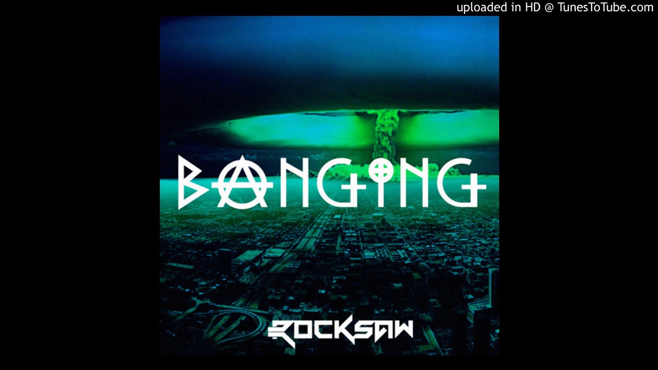 Rocksaw - Banging (Original Mix)