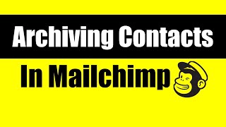 How to Archive Contacts in Mailchimp | Archiving Mailchimp Contacts