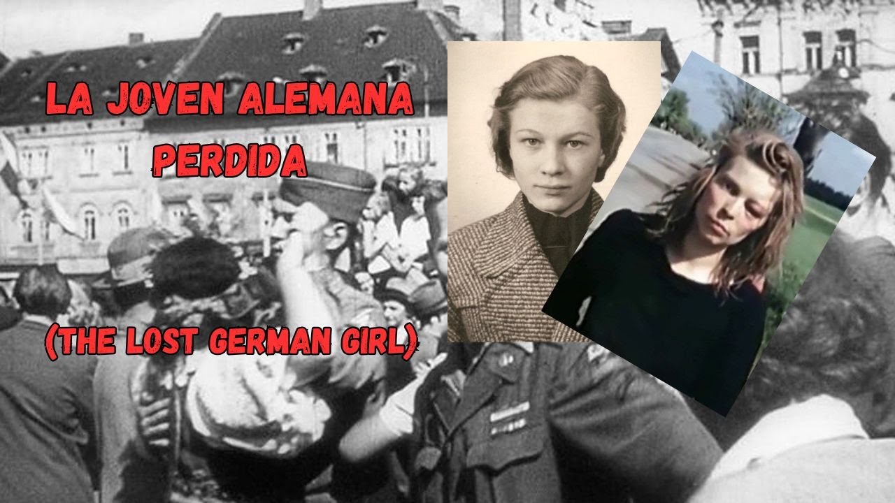 ¿Quién era la joven alemana perdida en la guerra? The Lost German Girl