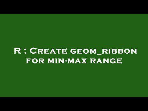 R : Create geom_ribbon for min-max range