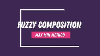 Fuzzy Composition - Max Min Method