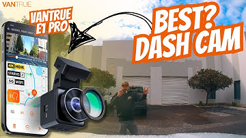 From Crystal-Clear Footage to Smart Features: Everything You Need to Know About the VANTRUE E1 PRO