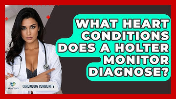 What Heart Conditions Does A Holter Monitor Diagnose? - Cardiology Community