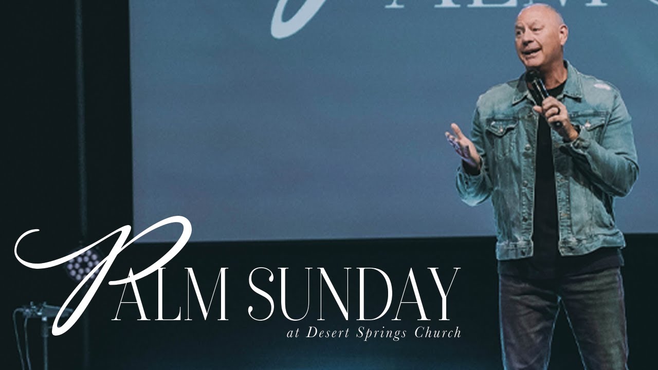 Palm Sunday at Desert Springs Church YouTube