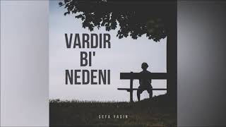 Sefa Yasin - Vardır Bi' Nedeni Resimi