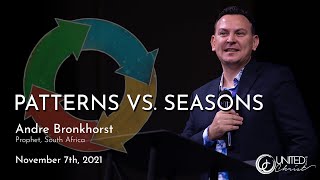 Patterns Vs. Seasons | Prophet Andre Bronkhorst | November 7th, 2021 Details
