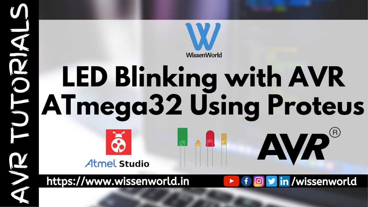 LED Blinking with AVR Atmega32 Using Proteus  Atmel Studio  Proteus  AVR Tutorials  WissenWorld