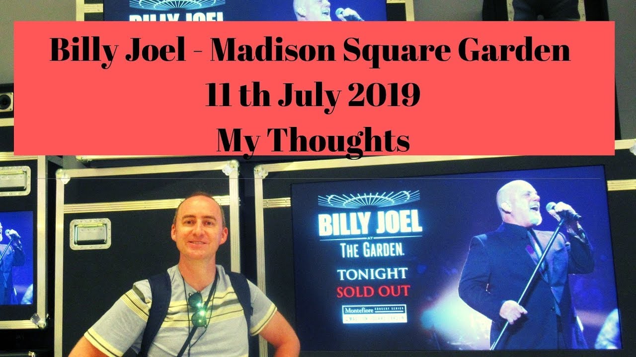Billy Joel Madison Square Garden 11 July 2019 My Thoughts Youtube
