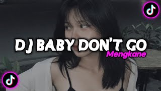 DJ BABY DON'T GO X RIVER FLOWS MENGKANE VIRAL TIKTOK 