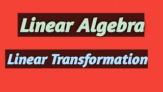 Linear Transformation in Linear Algebra in Urdu/Hindi
