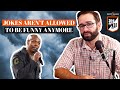 Jokes Aren't Allowed To Be Funny Anymore | Ep. 321