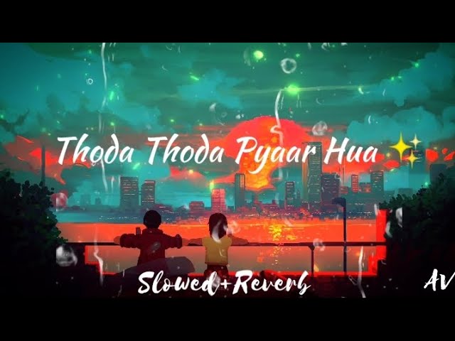 Thoda Thoda Pyaar Hua (Slowed + Reverb)✨ class=