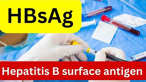 HBsAg Hepatitis B Surface Antigen Explained: What Your Test Results Mean
