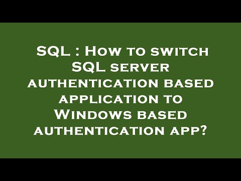 SQL : How to switch SQL server authentication based application to Windows based authentication app?