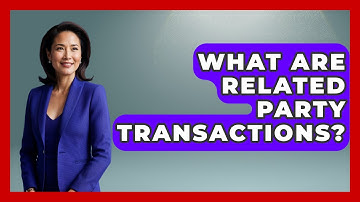 What Are Related Party Transactions? - Learn About Economics