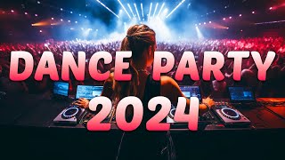 DANCE PARTY SONGS 2024 - Mashups &amp; Remixes Of Popular Songs - DJ Remix Club Music Dance Mix 2024