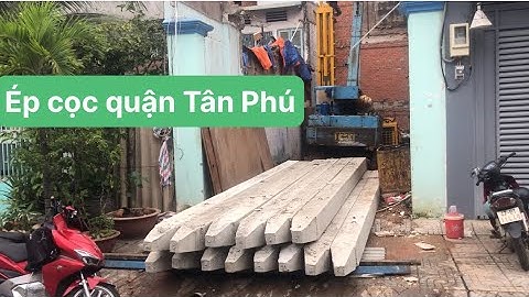 Ép cọc vuông giàn tải sắt tại quận Tân Phú - Thành phố Hồ Chí Minh - Kho Tư liệu Xây dựng