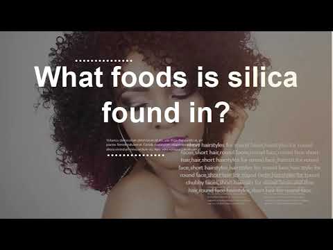What foods is silica found in? What does silica do to the human body?