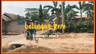 [] BALUNGAN KERE - NDARBOY GENK | Unofficial