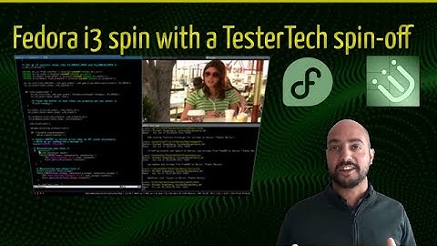 The Fedora i3 spin with a TesterTech spin-off!