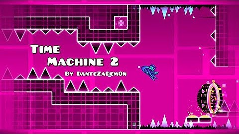 Time Machine 2 by DanteZaDem0n | Geometry Dash