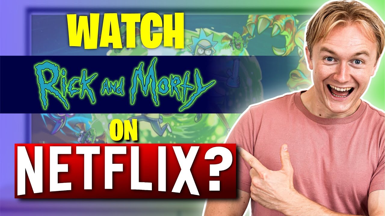 How to watch Rick and Morty season 6 on Netflix from anywhere