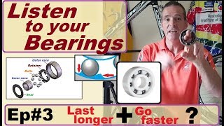 Listen to your Bearings - Episode 3..Last longer , go faster.