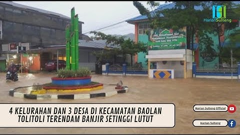 4 kelurahan dan 3 desa di Kecamatan Baolan Tolitoli terendam banjir setinggi lutut orang dewasa,
