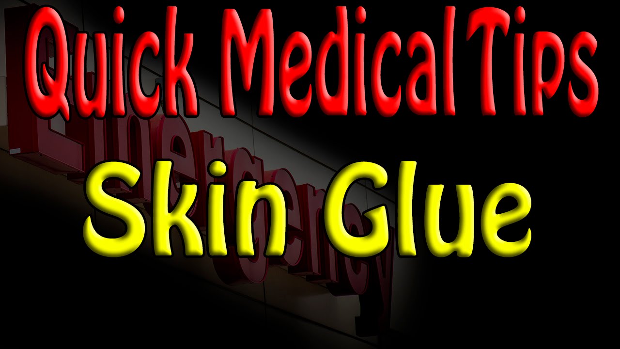 Quick Medical Tip: Skin Glue (Dermabond) 