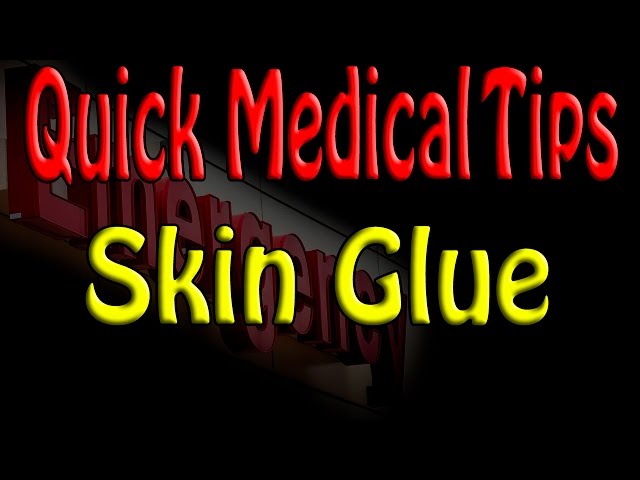 Quick Medical Tip: Skin Glue (Dermabond) 
