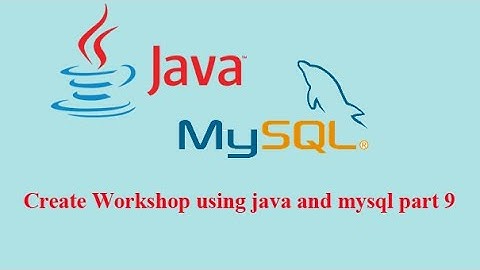 Tutorial java Workshop CRUD & Mysql part 9