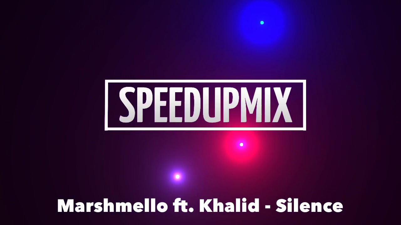 Marshmello ft. Khalid - Silence (Speed Up Mix)