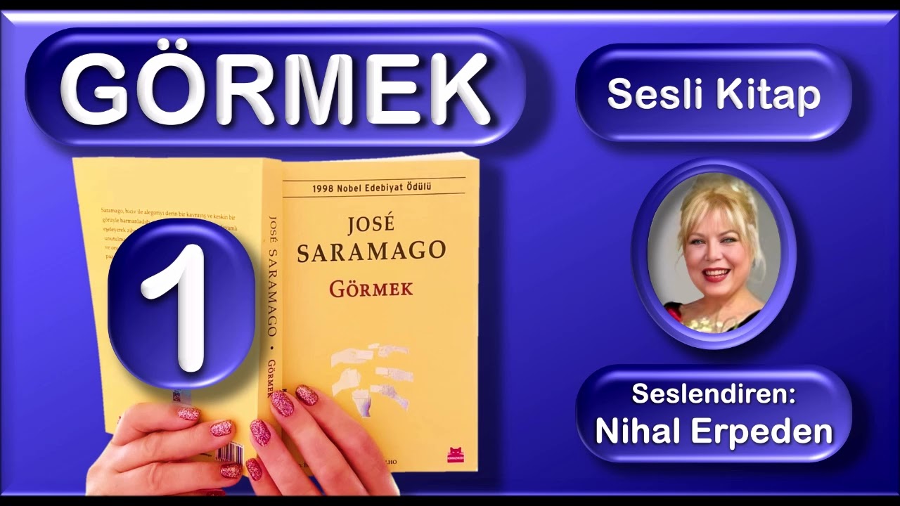 Görmek - Sesli Kitap - Seslendiren: Nihal Erpeden - 1/11. Video - (9 -34 sayfalar) #seslikitap